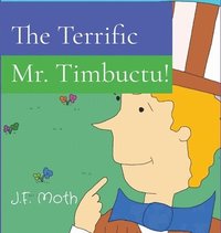 bokomslag Terrific Mr. Timbuctu!
