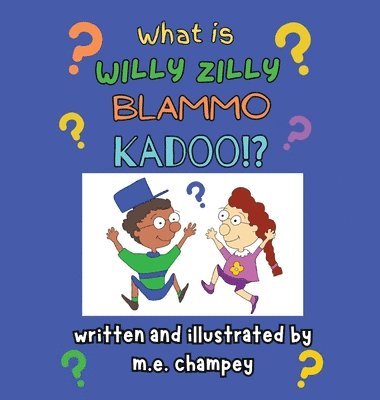 What is Willy Zilly Blammo Kadoo? 1