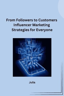 From Followers to Customers Influencer Marketing Strategies for Everyone 1