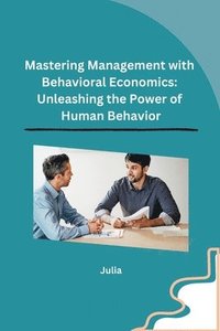 bokomslag Mastering Management with Behavioral Economics