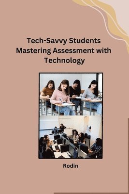 Tech-Savvy Students Mastering Assessment with Technology 1