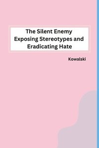 bokomslag Silent Enemy Exposing Stereotypes and Eradicating Hate