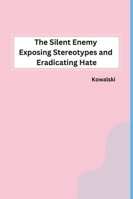 bokomslag Silent Enemy Exposing Stereotypes and Eradicating Hate