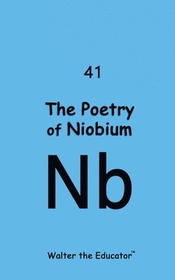 bokomslag The Poetry of Niobium