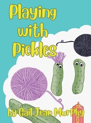 Gail Jean Murphy, Gail  Jean Murphy - Playing with Pickles, Inbunden