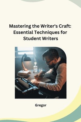 bokomslag Mastering the Writer's Craft