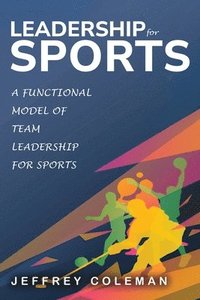 bokomslag A Functional Model of Team Leadership for Sports