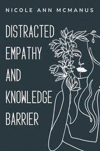 bokomslag Distracted Empathy and Knowledge Barrier
