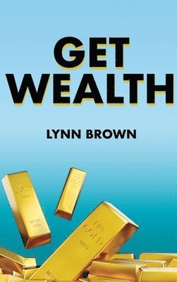 Lynn Brown, Travis Thompson - Get Wealth, Inbunden