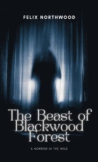 bokomslag The Beast of Blackwood Forest