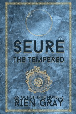 Rien Gray - Seure the Tempered, Häftad