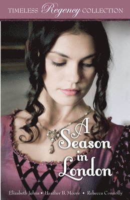 Elizabeth Johns, Heather B Moore, Rebecca Connolly - Season in London, Häftad