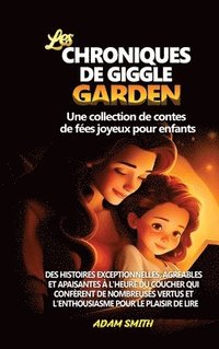 bokomslag LES CHRONIQUES DE GIGGLE GARDEN Une collection de contes de fes joyeux pour enfants.