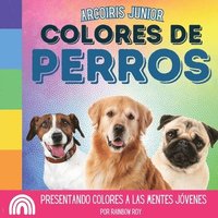 bokomslag Arcoiris Junior, Colores de Perros