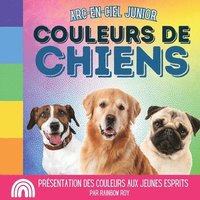 bokomslag Arc-en-Ciel Junior, Couleurs de Chiens