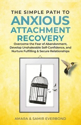 The Simple Path to Anxious Attachment Recovery 1