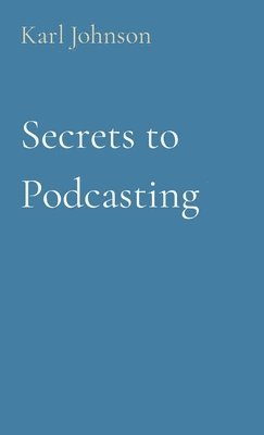 bokomslag Secrets to Podcasting