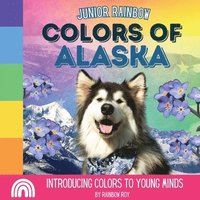 bokomslag Junior Rainbow, Colors of Alaska