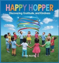 bokomslag Happy Hopper: Discovering Joy, Gratitude, and Kindness