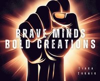bokomslag Brave Minds Bold Creations