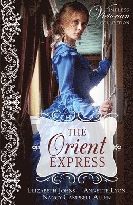 Annette Lyon, Nancy Campbell Allen, Elizabeth Johns - Orient Express, Häftad