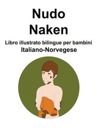 bokomslag Italiano-Norvegese Nudo / Naken Libro illustrato bilingue per bambini