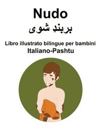 bokomslag Italiano-Pashtu Nudo Libro illustrato bilingue per bambini
