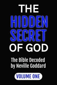 bokomslag The Hidden Secret of God the Bible Decoded by Neville Goddard