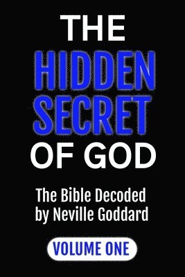 bokomslag The Hidden Secret of God the Bible Decoded by Neville Goddard