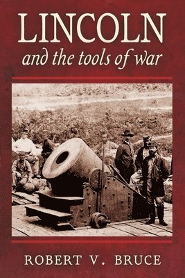 bokomslag Lincoln and the Tools of War