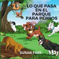 bokomslag Lo Que Pasa En El Parque Para Perros