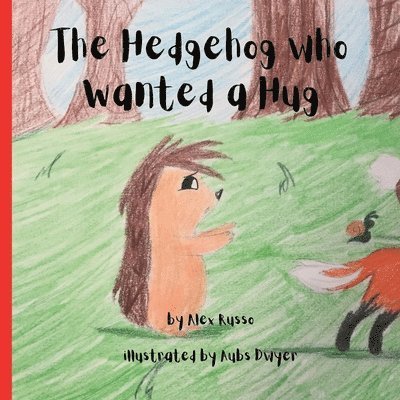 The Hedgehog Who Wanted a Hug 1