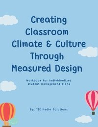 bokomslag Creating Classroom Climate & Culture Through Measured Design