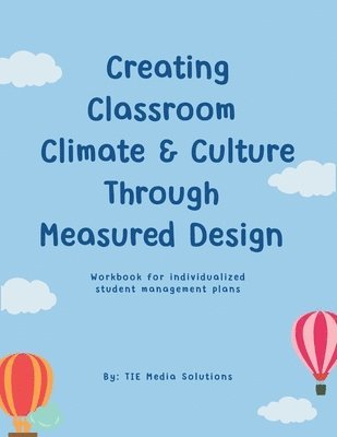 bokomslag Creating Classroom Climate & Culture Through Measured Design