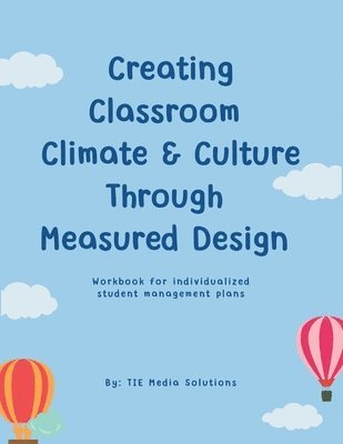 Tie Media Solutions, TIE Media Solutions - Creating Classroom Climate & Culture Through Measured Design, Häftad