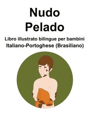 Italiano-Portoghese (Brasiliano) Nudo / Pelado Libro illustrato bilingue per bambini 1