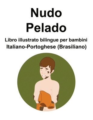 Richard Carlson - Italiano-Portoghese (Brasiliano) Nudo / Pelado Libro illustrato bilingue per bambini, Häftad