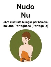 bokomslag Italiano-Portoghese (Portogallo) Nudo / Nu Libro illustrato bilingue per bambini