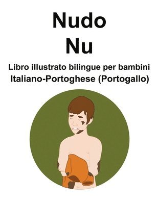 Italiano-Portoghese (Portogallo) Nudo / Nu Libro illustrato bilingue per bambini 1