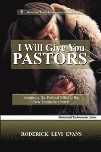 bokomslag I Will Give You Pastors