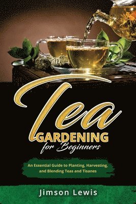 Tea Gardening for Beginners 1