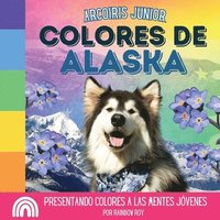 bokomslag Arcoiris Junior, Colores de Alaska