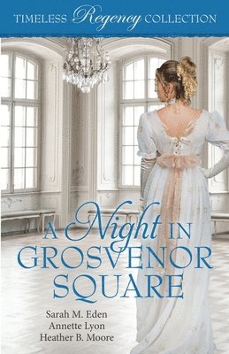 Annette Lyon, Heather B Moore, Sarah M Eden - Night in Grosvenor Square, Häftad