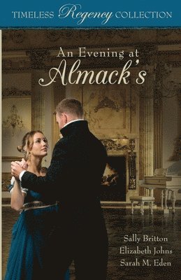 Sally Britton, Elizabeth Johns, Sarah M Eden - Evening at Almack's, Häftad