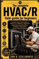 Don B. Stallworth - The Complete HVAC /R Fieldcraft for Beginners, Häftad