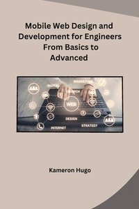 bokomslag Mobile Web Design and Development for Engineers From Basics to Advanced