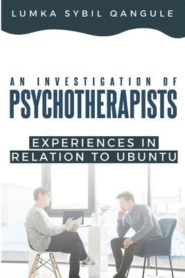 bokomslag An Investigation of Psychotherapists' Experiences In Relation To Ubuntu