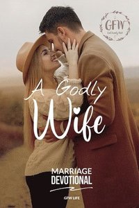 bokomslag A Godly Wife Marriage Devotional