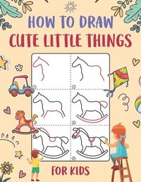 bokomslag How to Draw Cute Little Things for Kids