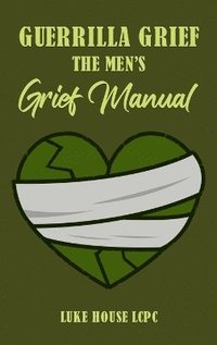 bokomslag Guerrilla Grief The Men's Grief Manual